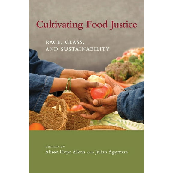 Food, Health, and the Environment Cultivating Food Justice: Race, Class, and Sustainability, (Paperback)