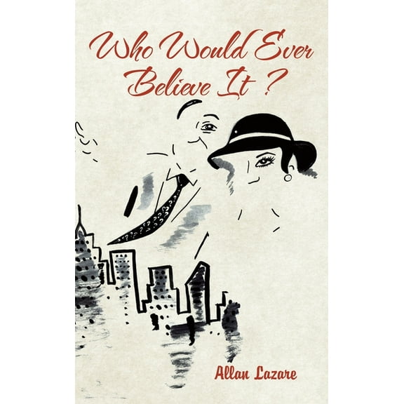 Who Would Ever Believe It ? (Hardcover)