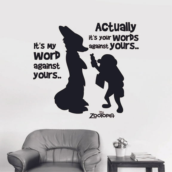 My Word Against Yours Quote Zootopia Cartoon Quotes Wall Sticker Art Decal for Girls Boys Room Bedroom Nursery Kindergarten House Fun Home Decors Stickers Wall Art Vinyl Decoration Size (30x30 inch)