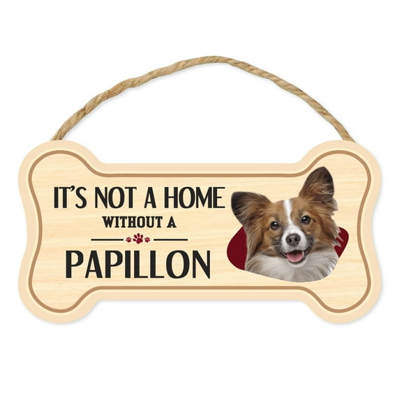 Dog Bone Sign, Wood, It's Not A Home Without A Papillon, 10" x 5" Wood Dog Breed Sign