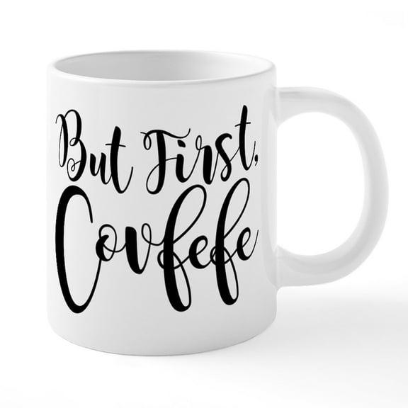 CafePress - But First, Covfefe - 20 Oz White Ceramic Mega Mug