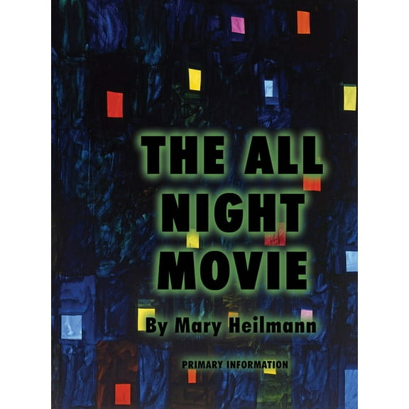 Mary Heilmann: The All Night Movie, (Paperback)