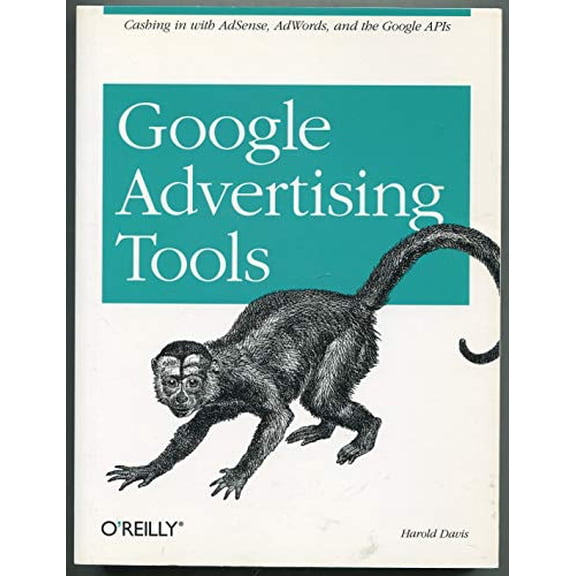 Pre-Owned Google Advertising Tools: Cashing in with AdSense, AdWords, and the Google APIs (Paperback) 0596101082 9780596101084