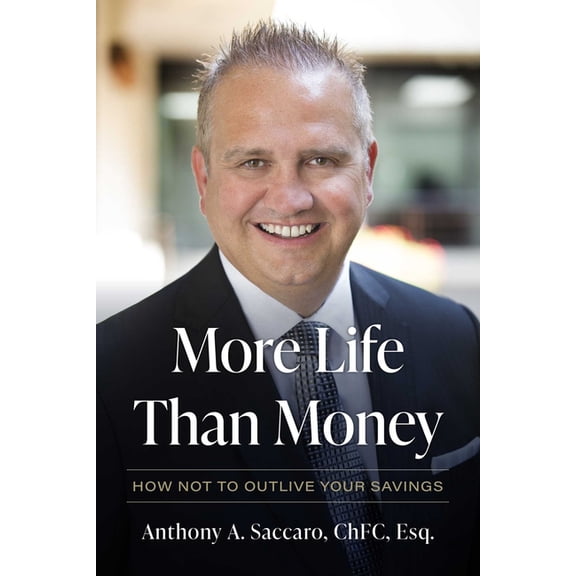 More Life Than Money: How Not to Outlive Your Savings, (Hardcover)