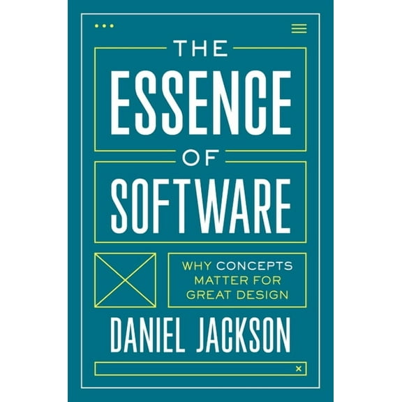 The Essence of Software: Why Concepts Matter for Great Design, (Paperback)