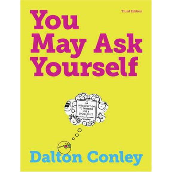 Pre-Owned You May Ask Yourself: An Introduction to Thinking Like a Sociologist (Paperback) 039391299X 9780393912999