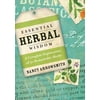 Essential Herbal Wisdom : A Complete Exploration of 50 Remarkable Herbs, Used [Paperback]
