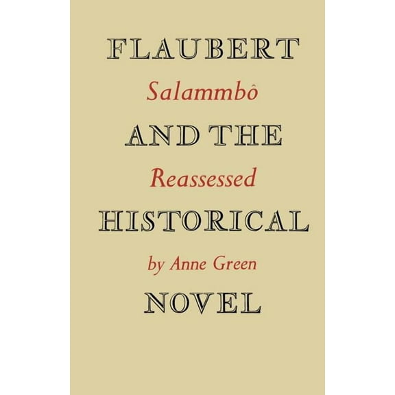 Flaubert and the Historical Novel: 'Salammb ' Reassessed, (Paperback)