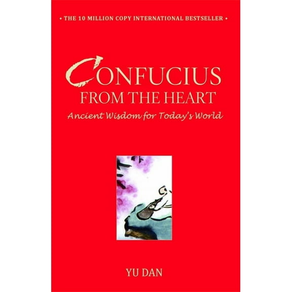 Confucius from the Heart : Ancient Wisdom for Today's World (Paperback)