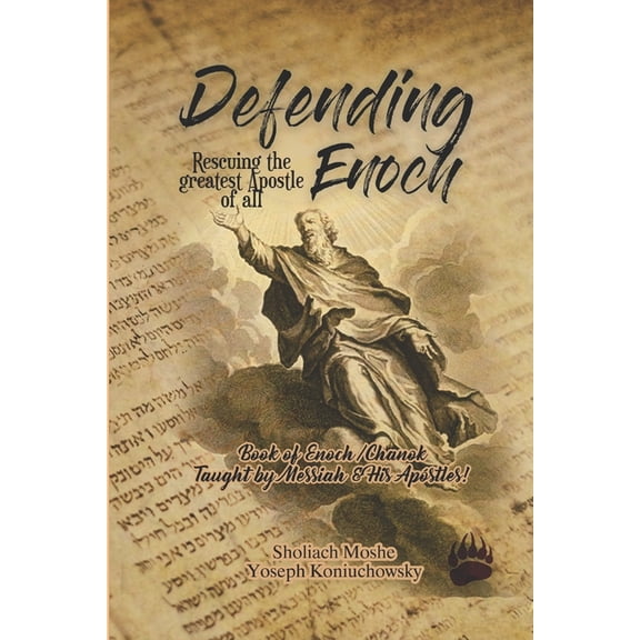 Defending Enoch-Recovering The Greatest of The Apostles: Book of Enoch-Chanok Taught By Messiah & His Apostles!, (Paperback)