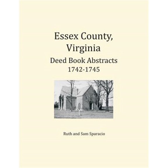 Pre-Owned Essex County, Virginia Deed Book Abstracts 1742-1745 (Paperback) by Ruth Sparacio, Sam Sparacio
