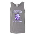 thumbnail image 2 of Wild Bobby, I Have Crystals For That Healing Stones Gemstone Chakra, Inspirational/Christian, Men Graphic Tank Top, Heather Grey, Medium, 2 of 4
