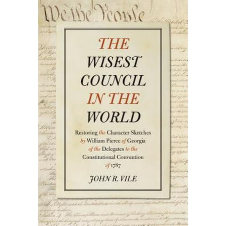 The Wisest Council In The World Restoring The Character Sketches By William Pierce Of Georgia