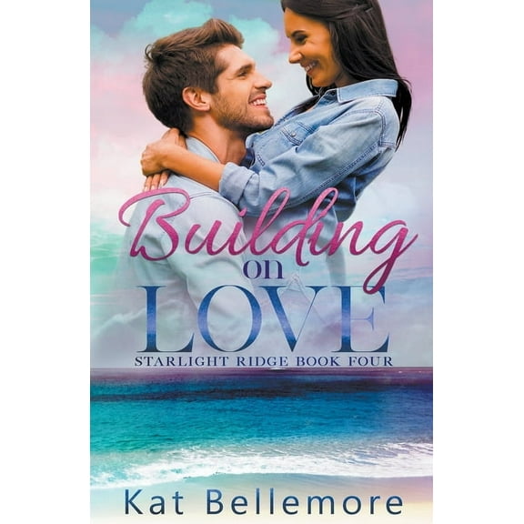 Starlight Ridge Building on Love, Book 4, (Paperback)