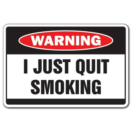 I JUST QUIT SMOKING Warning Decal smoke smoker cigarette (Best Cigarette Brand To Smoke)