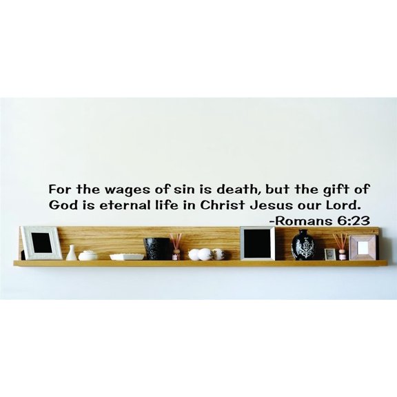 Do It Yourself Wall Decal Sticker For The Wages Of Sin Is Death, But The Gift Of God Is Eternal Life In Christ ...