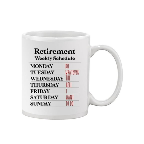 Retirement Weekly Schedule Mug - Smartprints Designs,