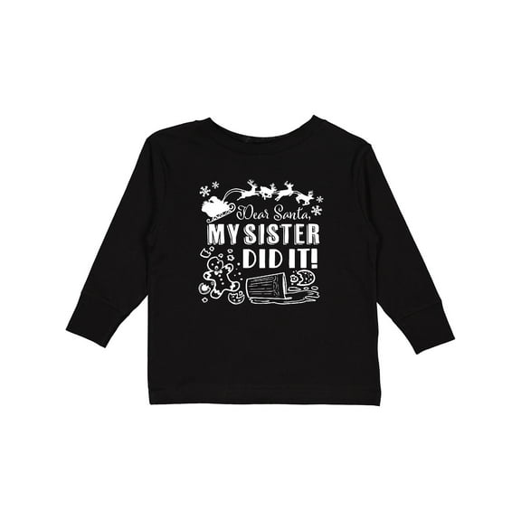 Inktastic Dear Santa, My Sister Did It Funny Christmas Boys or Girls Long Sleeve Toddler T-Shirt