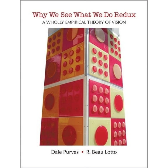 Why We See What We Do Redux: A Wholly Empirical Theory of Vision, (Paperback)