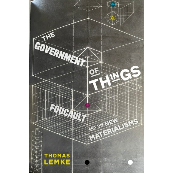 The Government of Things: Foucault and the New Materialisms, (Paperback)