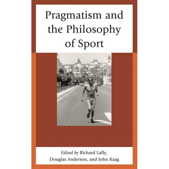 Pragmatism and the Philosophy of Sport, (Paperback)