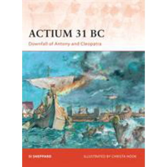 Pre-Owned Actium 31 BC: Downfall of Antony and Cleopatra (Paperback) 1846034051 9781846034053