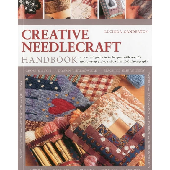 Pre-Owned Creative Needlecraft Handbook: A Practical Guide to Techniques with Over 65 Step-By-Step Projects Shown in 1000 Photographs (Paperback) 1780191154 9781780191157