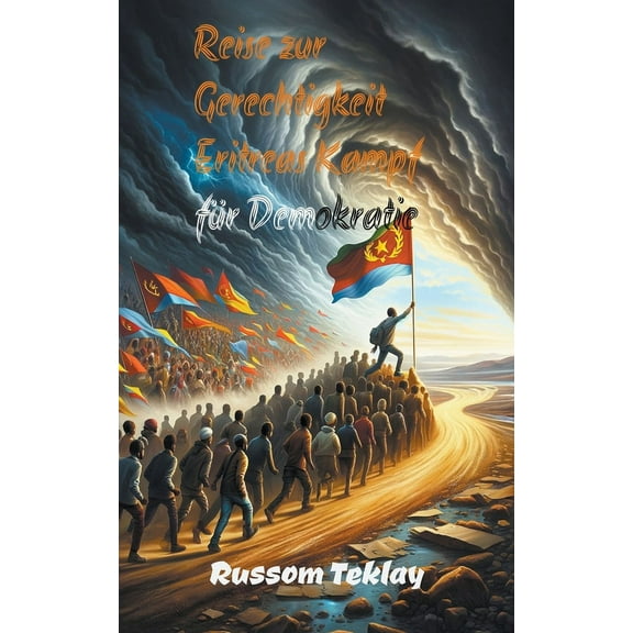 Reise zur Gerechtigkeit Eritreas Kampf fÃ¼r Demokratie, (Paperback)
