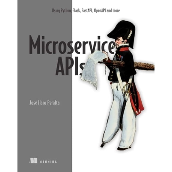 Pre-Owned Microservice APIs: Using Python, Flask, Fastapi, Openapi and More (Paperback) 1617298417 9781617298417
