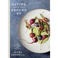 thumbnail image 1 of Pre-Owned Eating from the Ground Up: Recipes for Simple, Perfect Vegetables: A Cookbook, by Alana Chernila (Hardcover), COOKING / Specific Ingredients / Vegetables, English, 1 of 2
