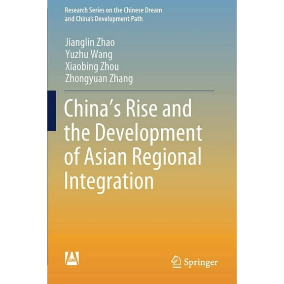 Research the Chinese Dream and China's D China's Rise and the Development of Asian Regional Integration, (Paperback)