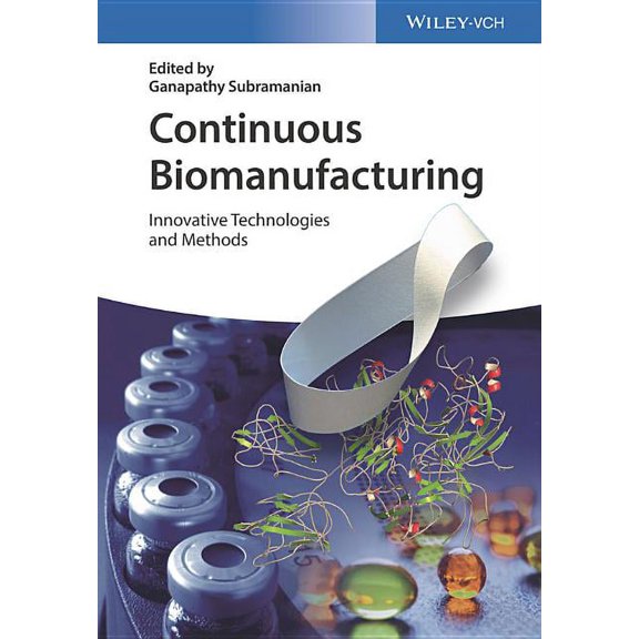 Continuous Biomanufacturing: Innovative Technologies and Methods, (Hardcover)