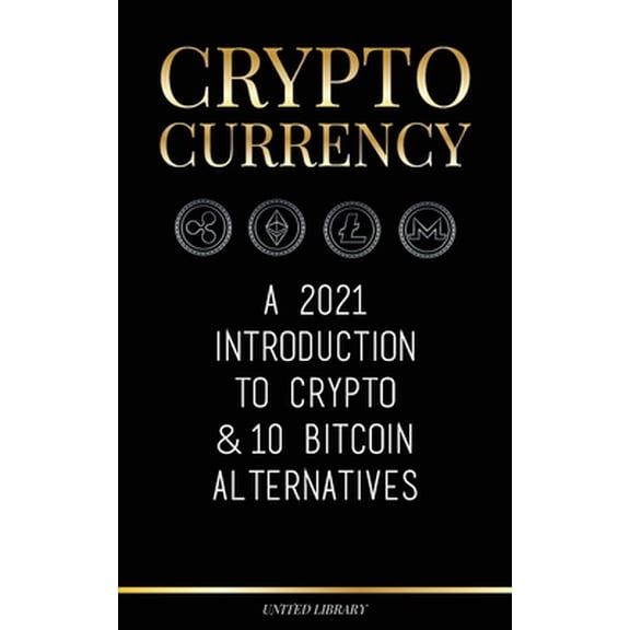 Pre-Owned Cryptocurrency: A 2022 Introduction to Crypto & 10 Bitcoin Alternatives (Ethereum, Litecoin, Cardano, Polkadot, Bitcoin Cash, Stellar, (Paperback) 9083142728 9789083142722