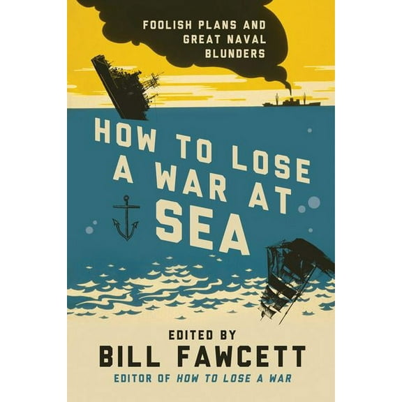 How to Lose How to Lose a War at Sea, (Paperback)