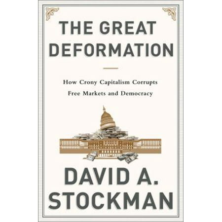The Great Deformation The Corruption of Capitalism in America