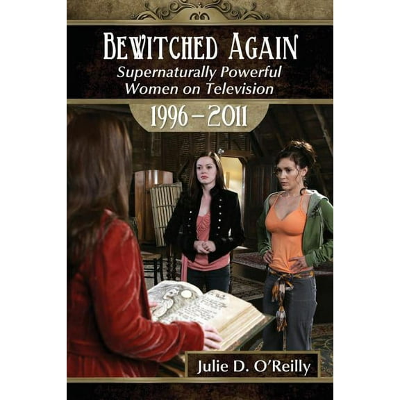 Bewitched Again: Supernaturally Powerful Women on Television, 1996-2011 (Paperback)