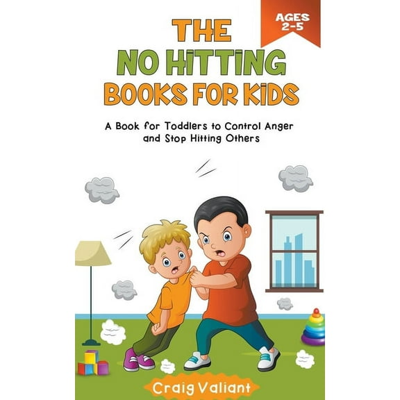 The No Hitting Books For Kids Ages 2-5: A Book for Toddlers to Control Anger and Stop Hitting Others, (Paperback)