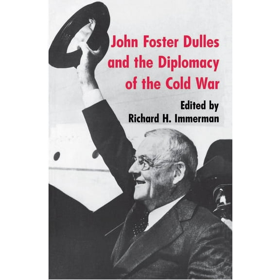 John Foster Dulles and the Diplomacy of the Cold War, (Paperback)