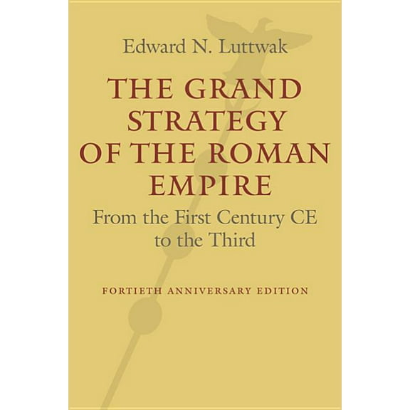 The Grand Strategy of the Roman Empire: From the First Century CE to the Third, (Paperback)