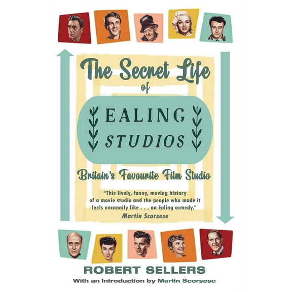 The Secret Life of Ealing Studios: Britain's Favourite Film Studio, (Paperback)