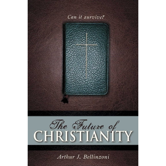 The Future of Christianity: Can It Survive?, (Hardcover)