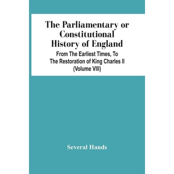 The Parliamentary Or Constitutional History Of England, From The Earliest Times, To The Restoration Of King Charles Ii (, (Paperback)