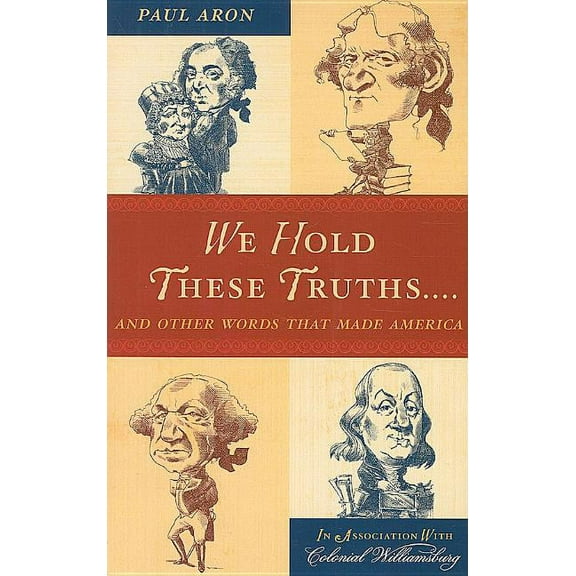 We Hold These Truths...: And Other Words that Made America, (Paperback)
