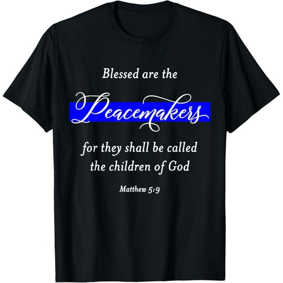Blessed Are The Peacemakers Shirt Matthew 5:9 Police T-Shirt T-ShirtMen's and women's gift, black and white T-shirt, size: Extra large S-4XL
