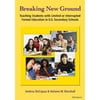 Breaking New Ground : Teaching Students with Limited or Interrupted Formal Education in U.S. Secondary Schools