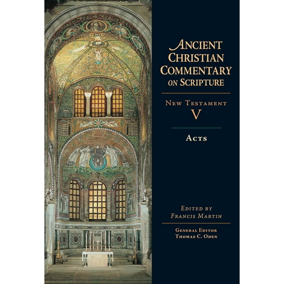 Ancient Christian Commentary on Scriptur Acts: Volume 5 Volume 5, Book 5, (Hardcover)