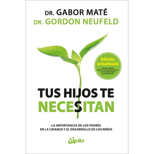 Libro Tus Hijos Te Necesitan Tapa Blanda, Autor Gabor Mate, Editorial Gaia Ediciones