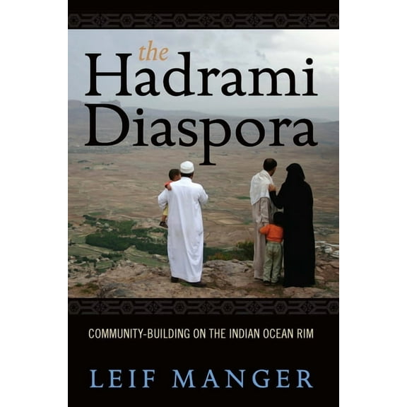 The Hadrami Diaspora: Community-Building on the Indian Ocean Rim, (Paperback)
