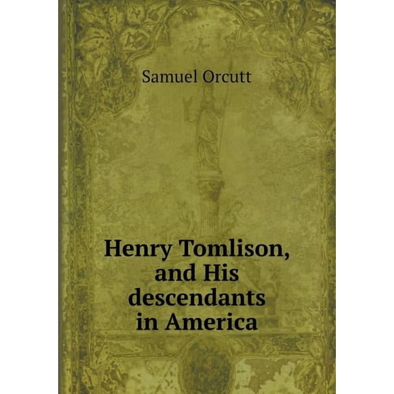 Henry Tomlison, and His descendants in America (Paperback)
