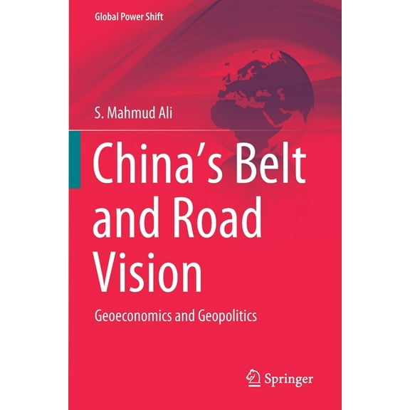 Global Power Shift China's Belt and Road Vision: Geoeconomics and Geopolitics, (Paperback)